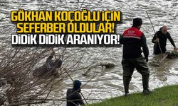 Gökhan Koçoğlu için seferber oldular! Didik didik arıyorlar