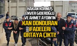 Hakan Körnüş, Enver Gideroğlu ve Ahmet Aydın’ın kan donduran ifadeleri ortaya çıktı!