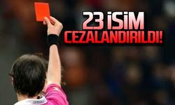 23 isim cezalandırıldı!