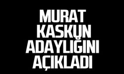 Murat Kaskun adaylığını açıkladı!