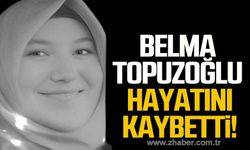 Belma Topuzoğlu hayatını kaybetti!