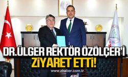 Dr. Ülger’den Rektör Özölçer’e ziyaret!