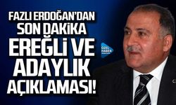 Fazlı Erdoğan'dan Kdz. Ereğli ve adaylık açıklaması!