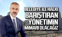 Fırat Birkan: Belediye ile halkı barıştıran bir yönetimin mimarı olacağız.