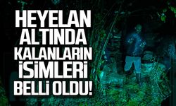 Zonguldak'ta heyelan altında kalanların isimleri belli oldu
