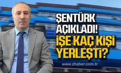 Şentürk açıkladı! İşe kaç kişi yerleşti?