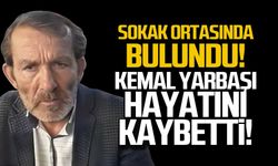 Sokak ortasında kriz geçirdi! Kemal Yarbaşı hayatını kaybetti!