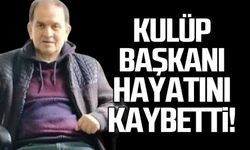 Kulüp Başkanı Rıdvan Yaman hayatını kaybetti!