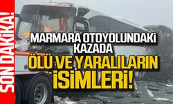 Marmara Otoyolundaki kazada ölü ve yaralananların isimleri!