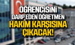 Zonguldak'ta öğrencisini darp ettiği iddia edilen öğretmen hakim karşısına çıkacak!