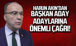 Harun Akın'dan başkan aday adaylarına önemli çağrı!