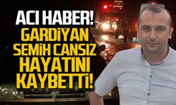 Gardiyan Semih Cansız hayatını kaybetti!