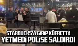 Starbucks'a girip vatandaşlara küfretti! Yetmedi bir de polise saldırdı