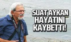 Suat Aykan hayatını kaybetti!