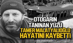 Tamer Malatyalıoğlu hayatını kaybetti!