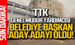 TTK Genel Müdür Yardımcısı Belediye Başkan Aday Adayı oldu!