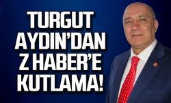 Turgut Aydın'dan Z HABER'e kutlama!
