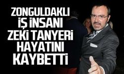 Zonguldaklı iş insanı Zeki Tanyeri hayatını kaybetti!