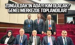 Zonguldak'ın adayı kim olacak? Genel merkezde toplandılar!