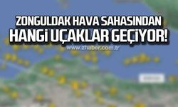 Zonguldak hava sahasından hangi uçaklar geçiyor!