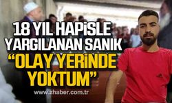 Cinayetten 18 yıl hapisle yargılanan sanık: "Olay yerinde yoktum"