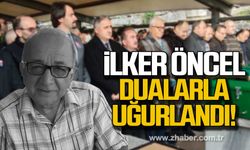 İlker Öncel dualarla uğurlandı!