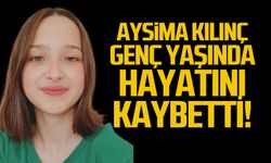Aysima Kılınç hayatını kaybetti!