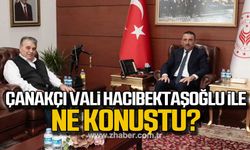 Çanakçı Vali Hacıbektaşoğlu ile ne konuştu?