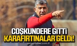 Coşkundere gitti Karafırtınalar geldi!