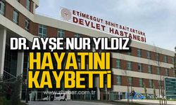 Dr. Ayşe Nur Yıldız hayatını kaybetti!