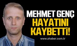 Mehmet Genç hayatını kaybetti!