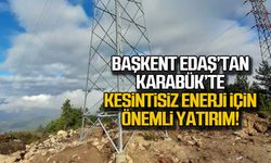 Başkent EDAŞ’tan Karabük’te kesintisiz enerji için önemli yatırım