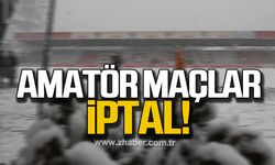 Zonguldak'ta amatör maçlar iptal!
