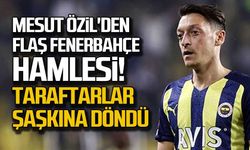 Mesut Özil'den flaş Fenerbahçe hamlesi! Taraftarlar şaşkına döndü!