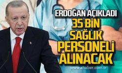 Erdoğan açıkladı! 35 bin sağlık personeli alınacak