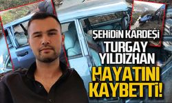 Şehidin kardeşi Turgay Yıldızhan kazada hayatını kaybetti!