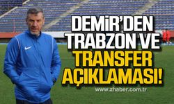 Demir’den Trabzon ve Transfer açıklaması!
