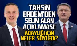 Tahsin Erdem'den Selim Alan açıklaması! Adaylığı için neler söyledi?