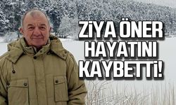 Ziya Öner hayatını kaybetti!