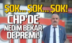 CHP’de Nedim Bekar depremi!