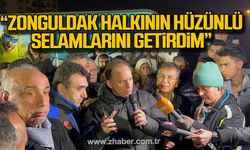 Yavuzyılmaz; "Kahraman madencilerimizin ve Zonguldak halkının hüzünlü selamlarını getirdim"