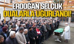 Erdoğan Selçuk dualarla uğurlandı!