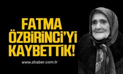 Fatma Özbirinci'yi kaybettik!