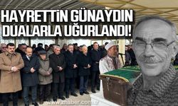 Hayrettin Günaydın dualarla uğurlandı!