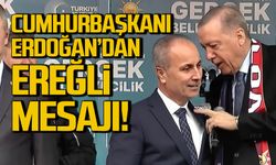 Erdoğan’dan Ereğli mesajı!