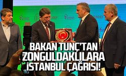 Bakan Tunç'tan Zonguldaklılara İstanbul çağrısı!