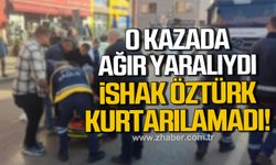 Karabük'teki kazada ağır yaralanan İshak Öztürk hayatını kaybetti!