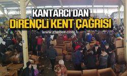 Başkan Kantarcı'dan dirençli kent çağrısı!