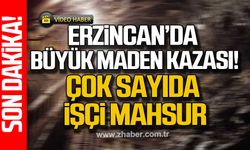Erzincan'da büyük maden kazası! Çok sayıda işçi mahsur kaldı!