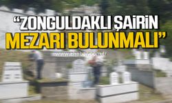 "Zonguldaklı şair Muzaffer Tayyip Uslu’nun mezarı bulunmalı"